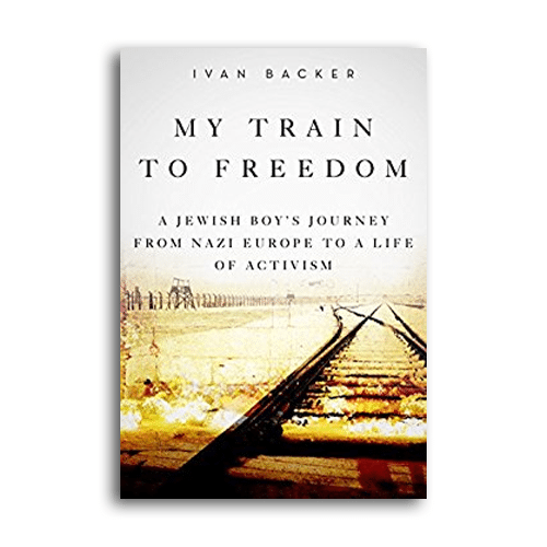 My Train to Freedom by Ivan A. Backer