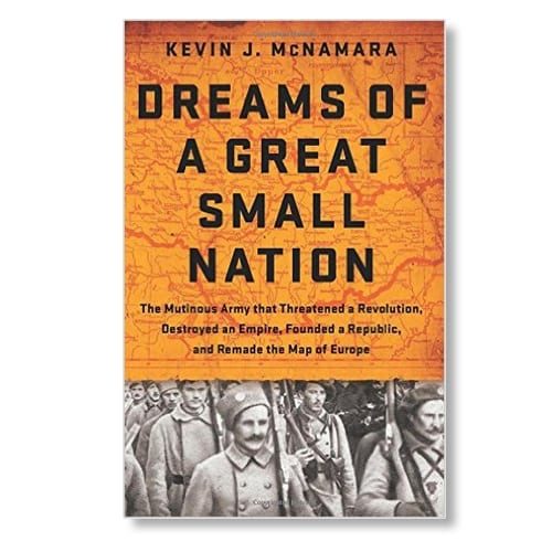 Dreams of a Great Small Nation by Kevin J. McNamara