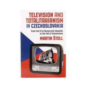 Television and Totalitarianism in Czechoslovakia