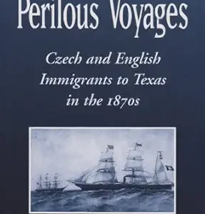 Perilous Voyages: Czech and English Immigrants to Texas in the 1870s